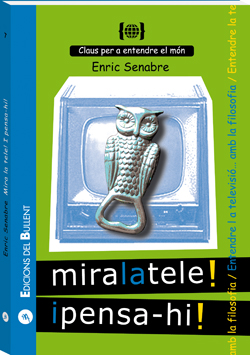 Mira la tele! I pensa-hi! Per entendre la televisió... amb la filosofia